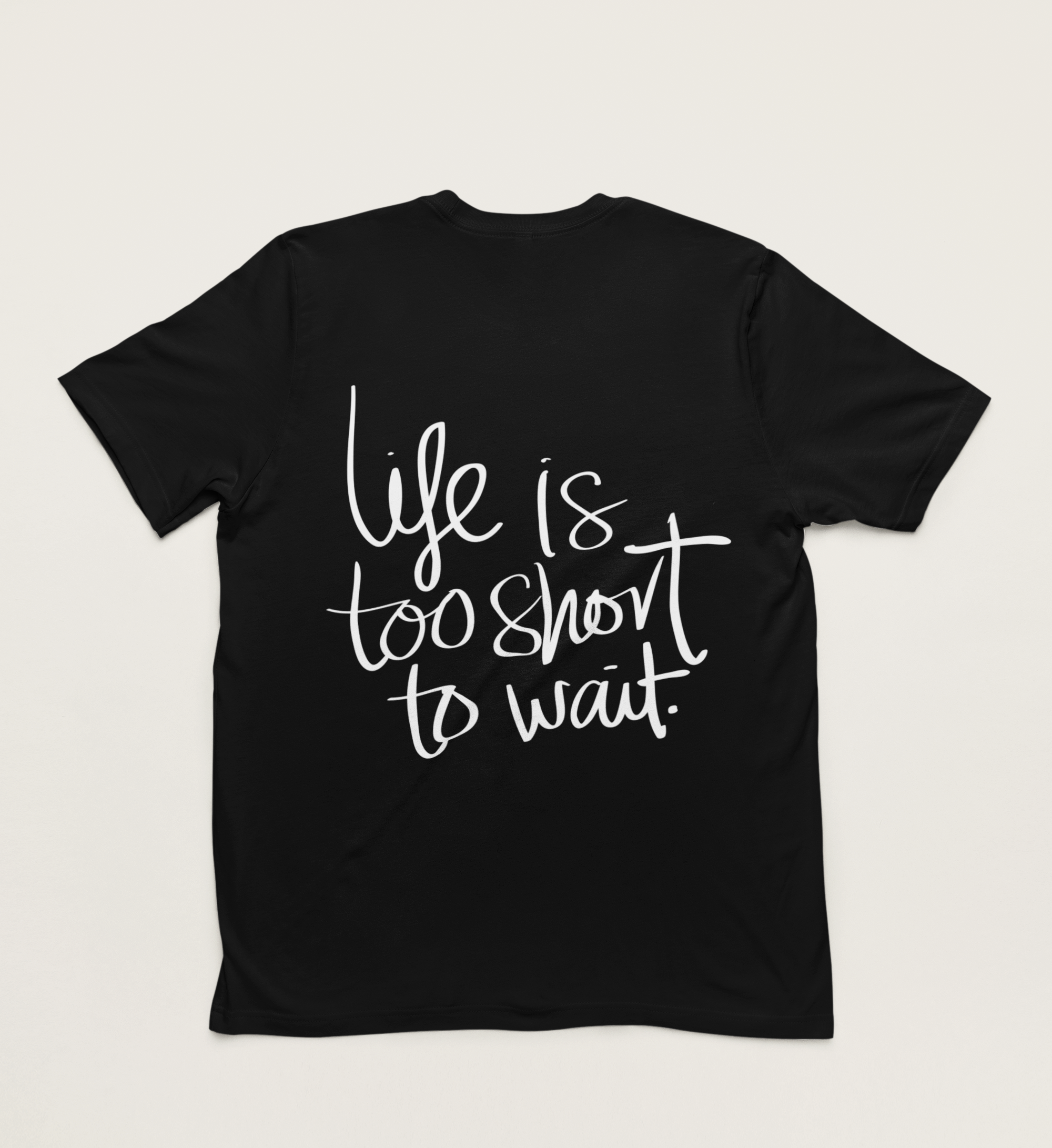 Shirt "Life is too short"