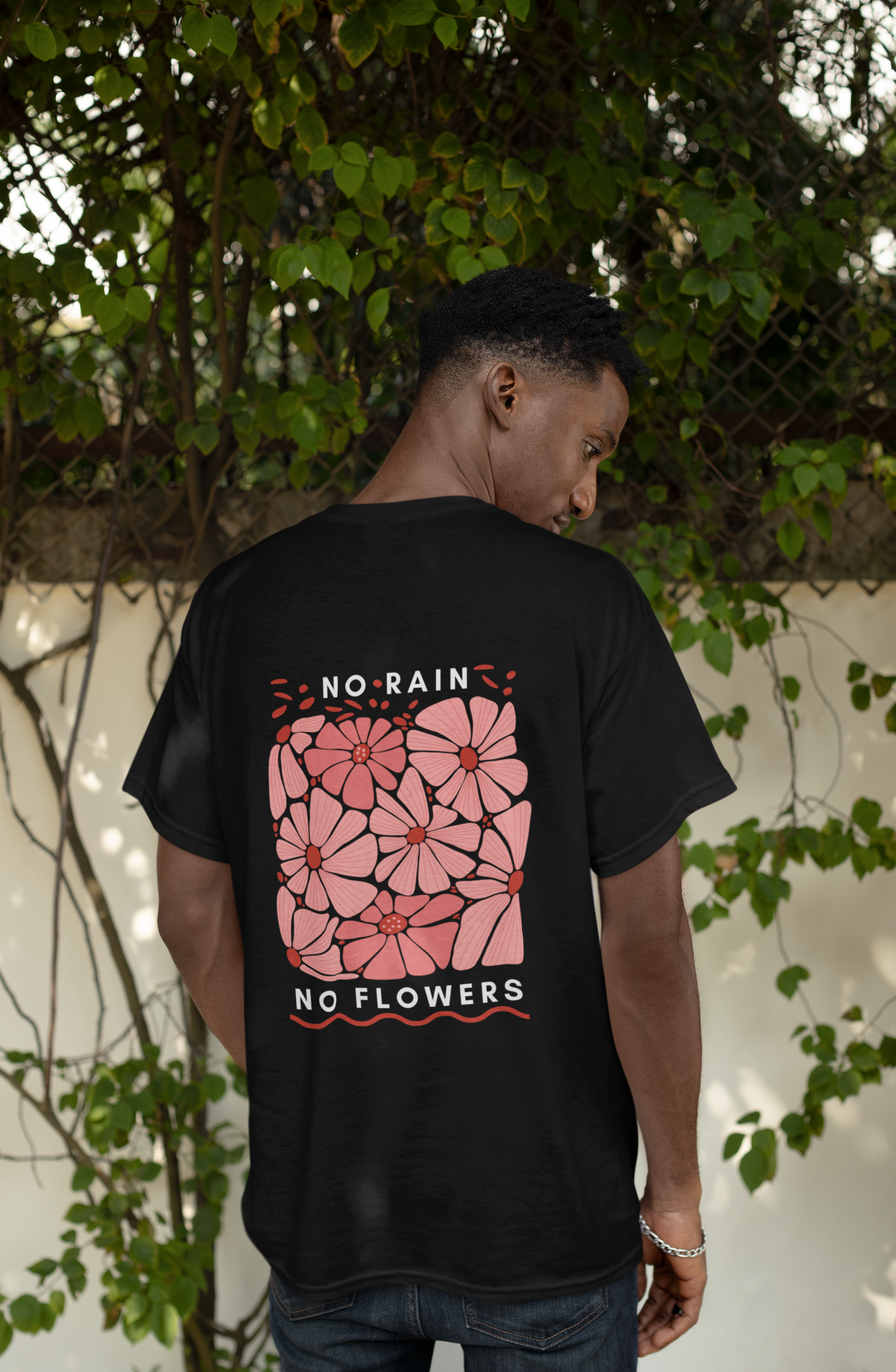 Shirt "no rain, no flowers"